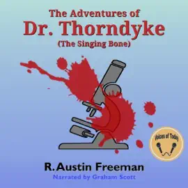 The Adventures of Dr. Thorndyke (Unabridged)