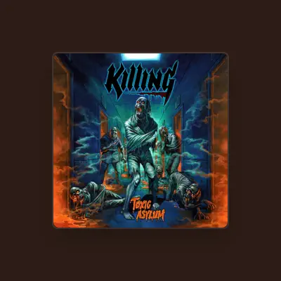 Listen to Killing, watch music videos, read bio, see tour dates & more!