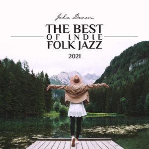 The Best of Indie Folk Jazz 2021: Mellow Indie Music, Indie Ballads