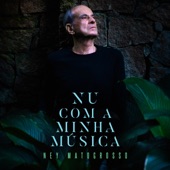 Ney Matogrosso - Nu Com a Minha Música