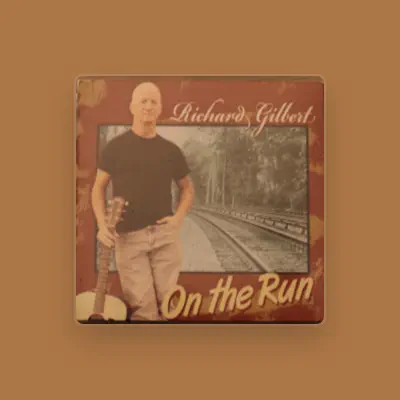 Listen to Richard Gilbert, watch music videos, read bio, see tour dates & more!