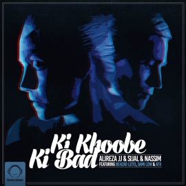 Ki Khoobe Ki Bad (feat. Behzad Leito, Sami Low & AFX) Sijal, Nassim & Alireza JJ