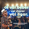 Cê Vai Beber Vai Chorar Vai Ligar (Ao Vivo)