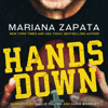 Hands Down (Unabridged) - Mariana Zapata