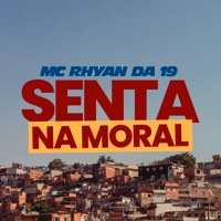 Senta na Moral - Single - Mc Rhyan Da 19
