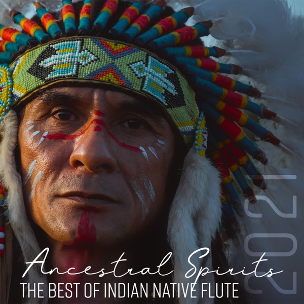 Ancestral Spirits: The Best of Indian Native Flute 2021, Solo Native Flute American Music, Flute of Indigenous Indians, Native Indian Flute, Indian Meditation Music, Shamanic Flute