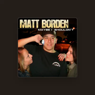 Listen to Matt Borden, watch music videos, read bio, see tour dates & more!