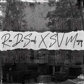 Never Let Me Go (feat. Sv Muziq) ReaDaSoul