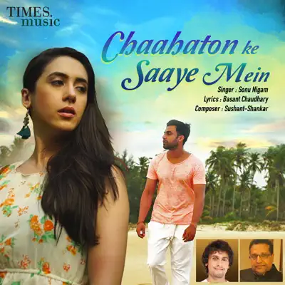 Chaahaton Ke Saaye Mein - Single - Sonu Nigam