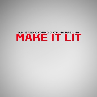 MAKE IT LIT (feat. Young J & Yung Rae Uno) - Single