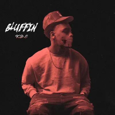 Ouça Bluffin' - Single de K.D.E.