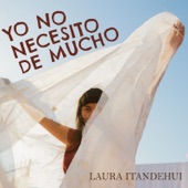 Laura Itandehui - Yo no Necesito de Mucho