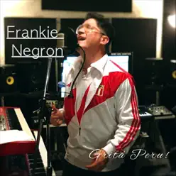 Grita Peru - Single - Frankie Negron Grita Peru - Single - Frankie Negron