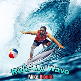 Ride My Wave Mike Blount