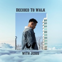 Decided To Walk With Jesus - Single - Eh2