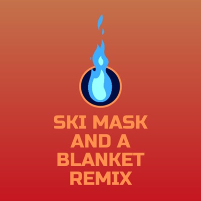Ski Mask and a Blanket (feat. Psychotic) [Remix] [Remix] - Single