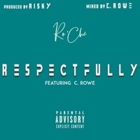 Respectfully (feat. C.Rowe) - Single - Ro'che Dat Guy