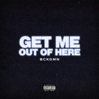 Get Me Out of Here - Single - Bckgmn, J Sexton & Orion Paxx
