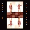 Katja T - Not My Type