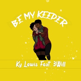 Be My Keeper (feat. 3will) Ky Lewis