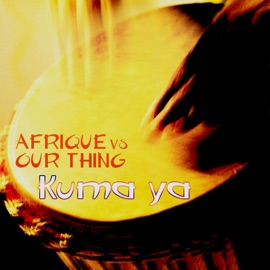 Kuma Ya (Club Mix) Afrique & Our Thing
