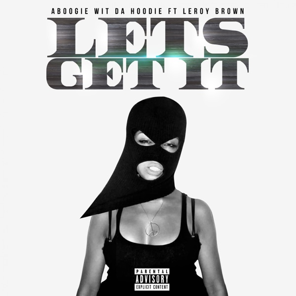 Let's get it (feat. Aboogie wit da hoodie) - Single - leroy brown