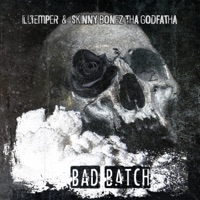 Bad Batch - Skinny Bonez Tha Godfatha & Illtemper