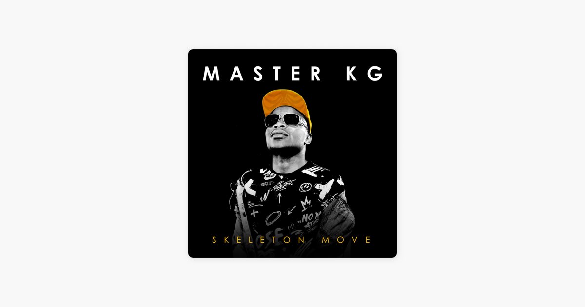 Skeleton Move by Master KG — Song on Apple Music