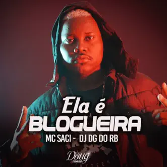 Ela É Blogueira by Mc Saci & Dj Dg do rb song reviws