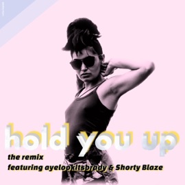 Hold You Up (feat. ayelookitsBRADY & Gar-deen-yuh) [Remix] Celia Inside
