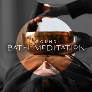 Sound Bath Meditation: Specially Tuned Frequencies of Sound for Relaxation, Deep Rest, Self-Healing