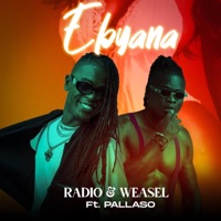 Ebyana (feat. Pallaso) - Single - Radio & Weasel