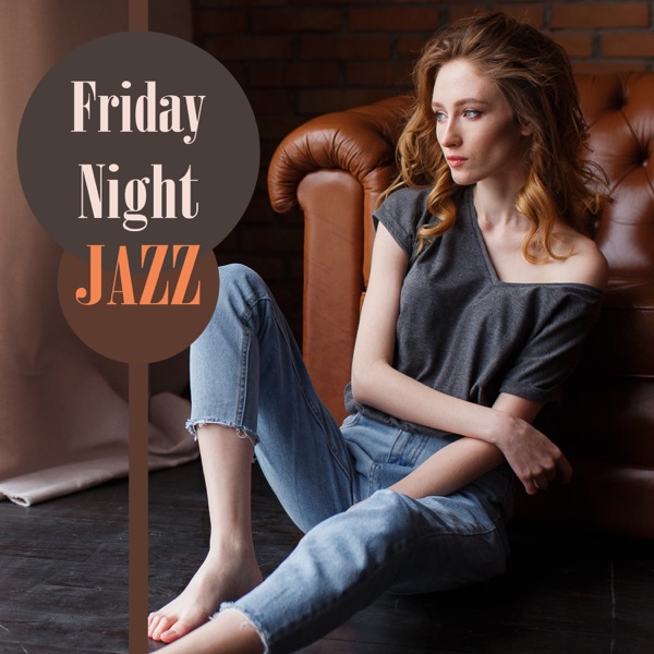 Friday Night Jazz – 50 Uplifting Musics to Relax After a Long Day of Hard Work, Soothing Rest, Mind Reset, Total Stress Relief, Smooth Ambient, Easy Listening