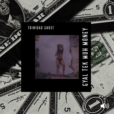 Gyal Tek Muh Money (Brawling Riddim Single) [feat. Trinidad Ghost] - Single