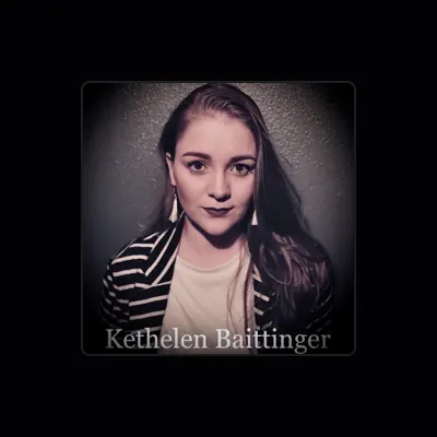 Listen to Kethelen Baittinger, watch music videos, read bio, see tour dates & more!