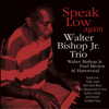 Speak Low Again - WALTER BISHOP JR. TRIO