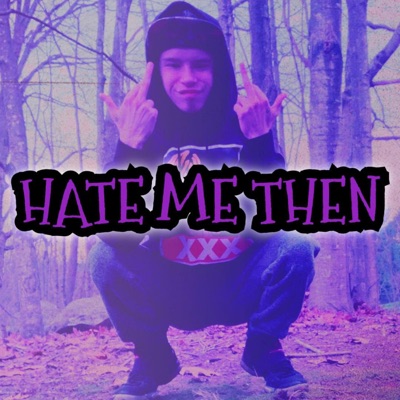 Hate Me Then - Single