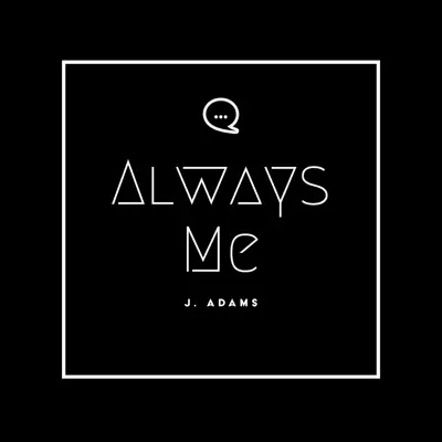 Listen to Always Me - Single by J. Adams