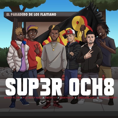 sup3r och8 (feat.Monsy flow, Poloskyy haiti, Steeven vn, Jordan blanko, Don flaitiano) (feat. MONSY FLOW, POLOSKYY HAITI, JORDAN BLANKO, STEEVEN VN & DON FLAITIANO) - Single