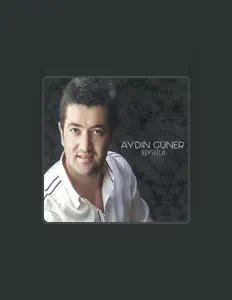 收听 Aydın Güner、观看音乐视频、阅读小传、查看巡演日期等 ！