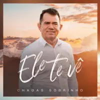 Ele Te Vê — Chagas Sobrinho