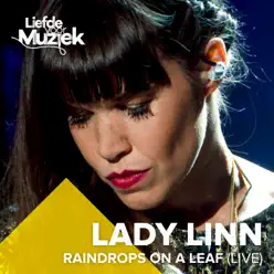 Raindrops On a Leaf (Live Uit Liefde Voor Muziek) - Single - Lady Linn Raindrops On a Leaf (Live Uit Liefde Voor Muziek) - Single - Lady Linn