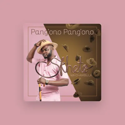 Listen to SKHETO WA CHAMBULA, watch music videos, read bio, see tour dates & more!
