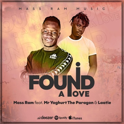 Mass Ram - I found a love (feat. MrYoghurt TheParagon & Laatie)