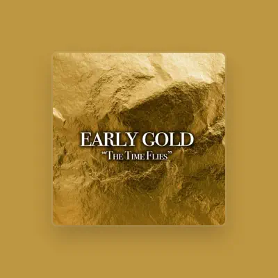Listen to Early Gold, watch music videos, read bio, see tour dates & more!