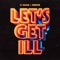 Let's Get Ill - DJ Snake & Mercer lyrics