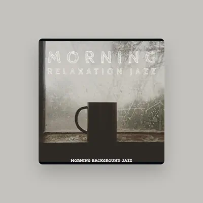 Listen to Morning Background Jazz, watch music videos, read bio, see tour dates & more!