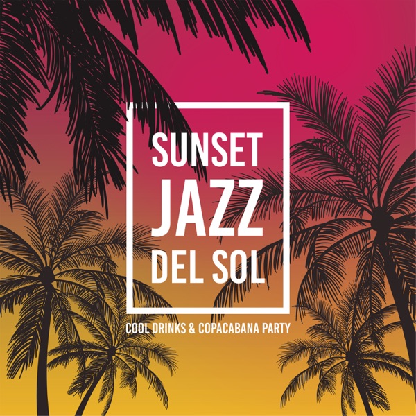 Sunset Jazz del Sol: Cool Drinks & Copacabana Party All Night Long, Hot Brazil Summer Of 2018