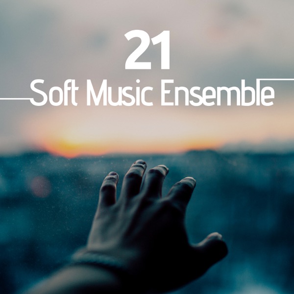 21 Soft Music Ensemble - Nature Sounds, Meditation Music, Yoga Music, Calming Music, Stress Relief Music