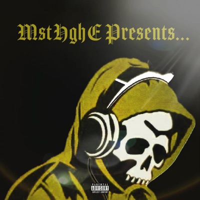 MstHghE Presents...